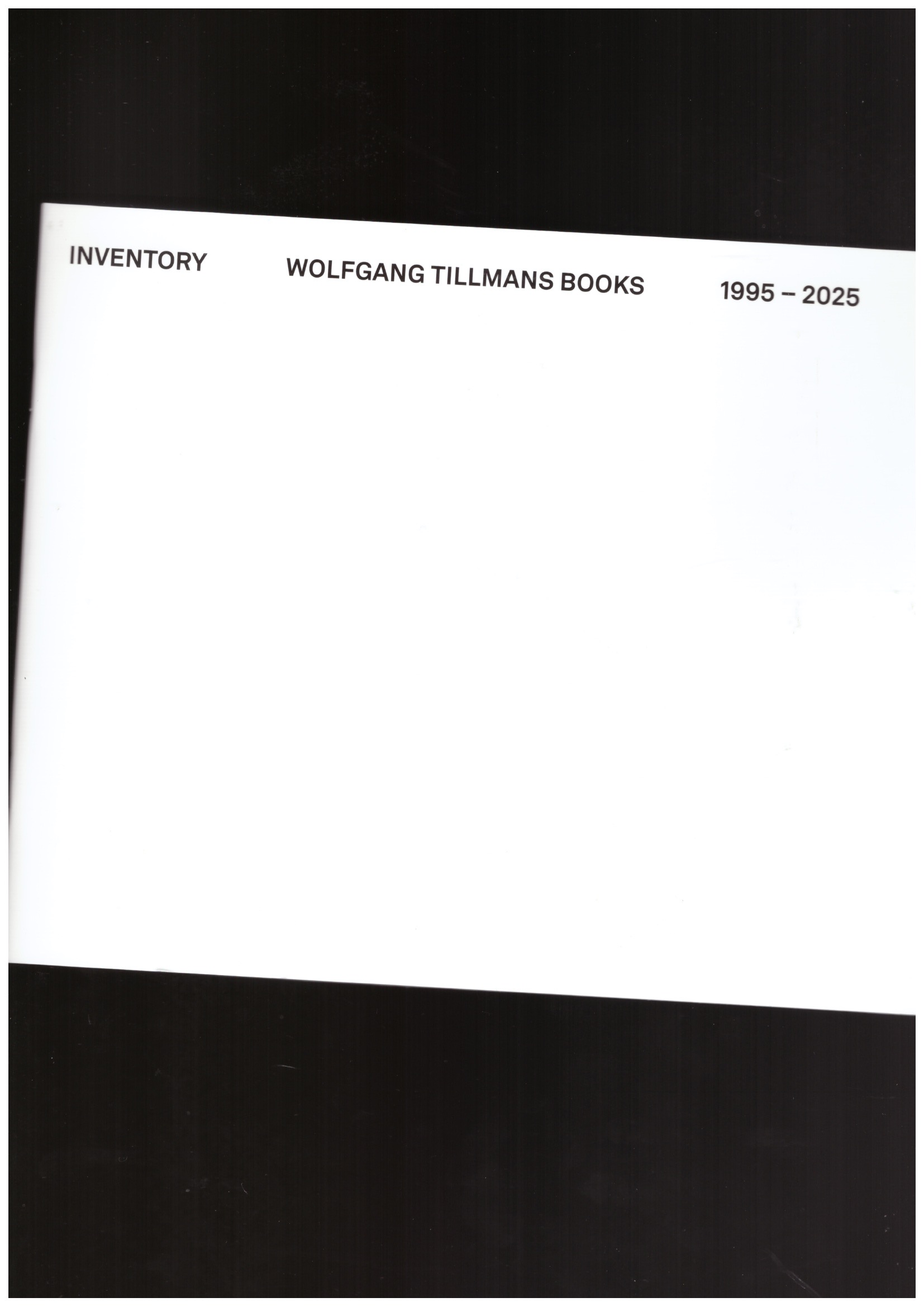 TILLMANS, Wolfgang - Inventory Wolfgang Tillmans Books 1995-2025